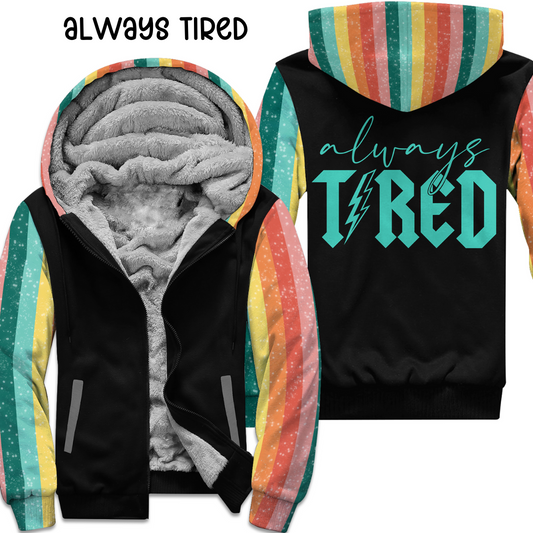 ALWAYS TIRED - FLEECE/COTTON JACKET RUN 6-PREORDER CLOSING 9/20 ETA END NOV/EARLY DEC